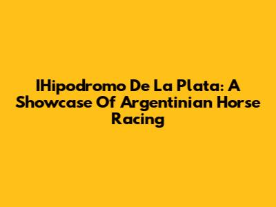 IHipodromo De La Plata: A Showcase Of Argentinian Horse Racing