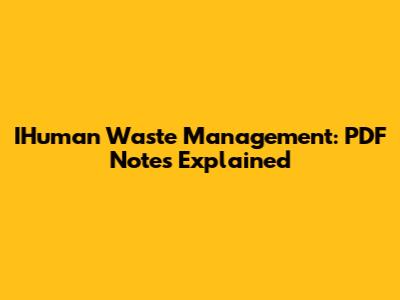 IHuman Waste Management: PDF Notes Explained