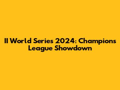 II World Series 2024: Champions League Showdown