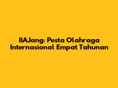 IIAJang: Pesta Olahraga Internasional Empat Tahunan