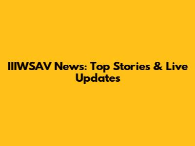IIIWSAV News: Top Stories & Live Updates