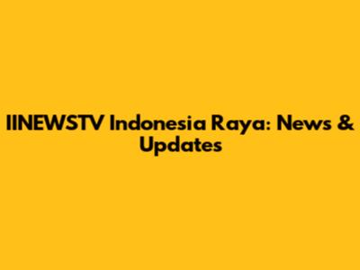 IINEWSTV Indonesia Raya: News & Updates