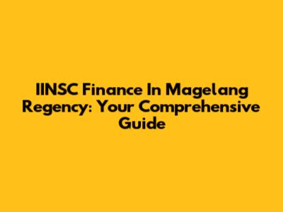IINSC Finance In Magelang Regency: Your Comprehensive Guide