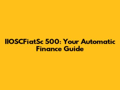 IIOSCFiatSc 500: Your Automatic Finance Guide