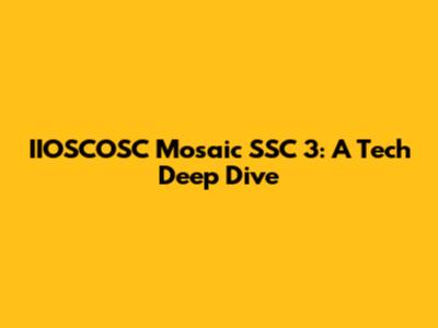 IIOSCOSC Mosaic SSC 3: A Tech Deep Dive