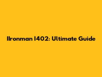 IIronman I402: Ultimate Guide