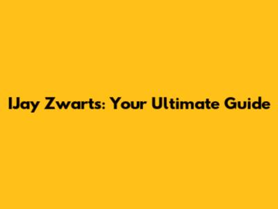 IJay Zwarts: Your Ultimate Guide