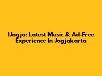 IJogja: Latest Music & Ad-Free Experience In Jogjakarta