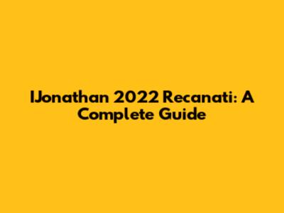 IJonathan 2022 Recanati: A Complete Guide