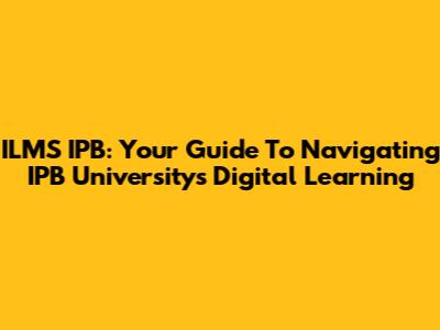 ILMS IPB: Your Guide To Navigating IPB University's Digital Learning