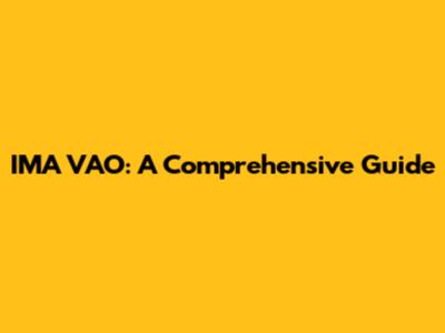 IMA VAO: A Comprehensive Guide