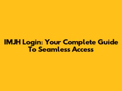 IMJH Login: Your Complete Guide To Seamless Access