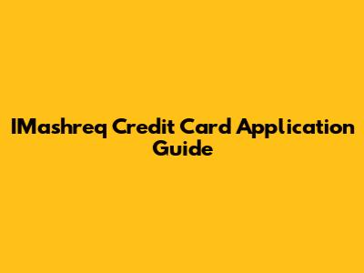 IMashreq Credit Card Application Guide