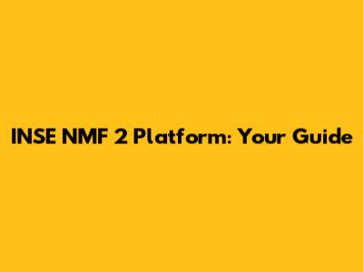 INSE NMF 2 Platform: Your Guide