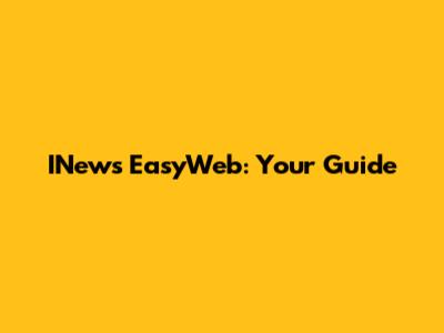 INews EasyWeb: Your Guide