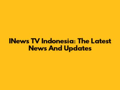 INews TV Indonesia: The Latest News And Updates