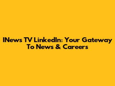 INews TV LinkedIn: Your Gateway To News & Careers
