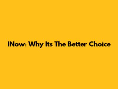 INow: Why It's The Better Choice