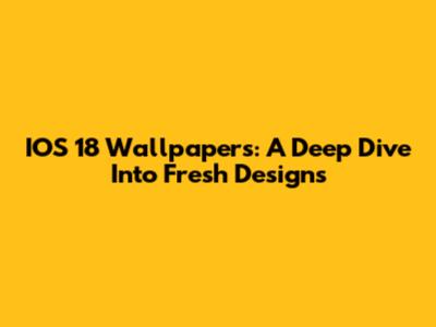 IOS 18 Wallpapers: A Deep Dive Into Fresh Designs
