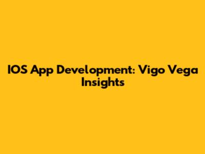 IOS App Development: Vigo Vega Insights