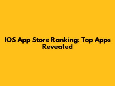 IOS App Store Ranking: Top Apps Revealed