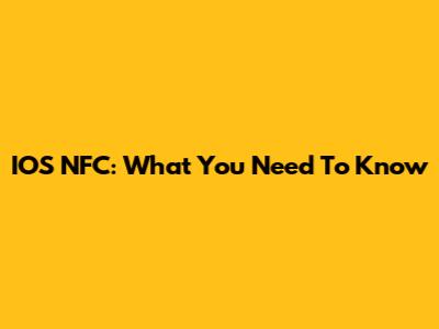 IOS NFC: What You Need To Know