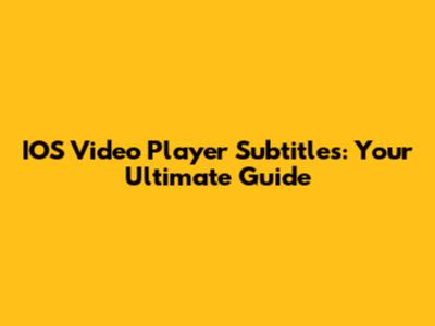 IOS Video Player Subtitles: Your Ultimate Guide