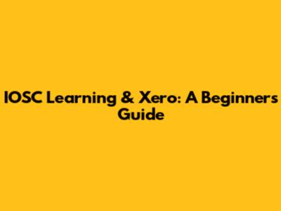IOSC Learning & Xero: A Beginner's Guide