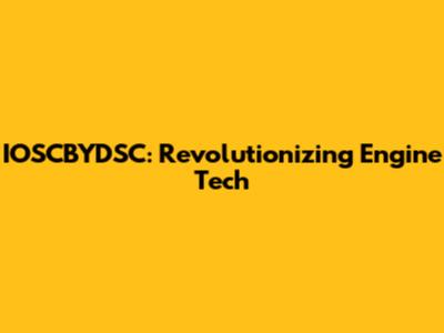 IOSCBYDSC: Revolutionizing Engine Tech