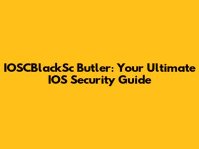 IOSCBlackSc Butler: Your Ultimate IOS Security Guide
