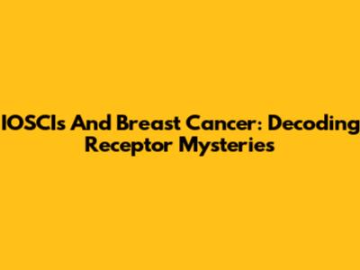 IOSCIs And Breast Cancer: Decoding Receptor Mysteries