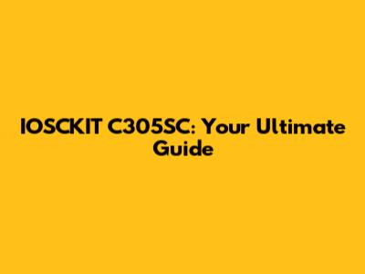 IOSCKIT C305SC: Your Ultimate Guide