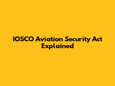 IOSCO Aviation Security Act Explained