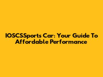 IOSCSSports Car: Your Guide To Affordable Performance