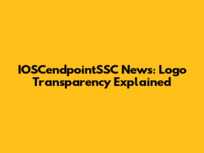 IOSCendpointSSC News: Logo Transparency Explained