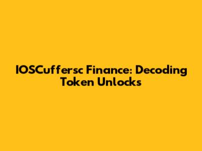 IOSCuffersc Finance: Decoding Token Unlocks