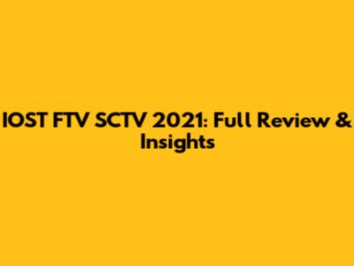 IOST FTV SCTV 2021: Full Review & Insights