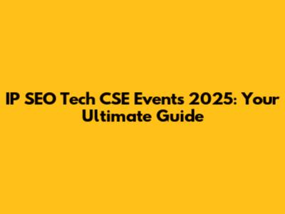 IP SEO Tech CSE Events 2025: Your Ultimate Guide