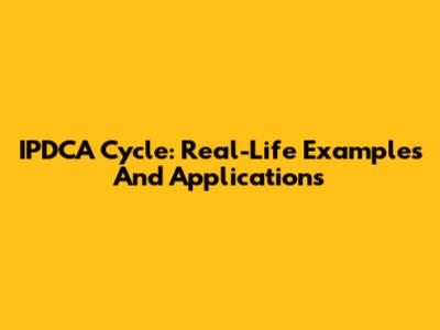IPDCA Cycle: Real-Life Examples And Applications