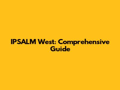 IPSALM West: Comprehensive Guide