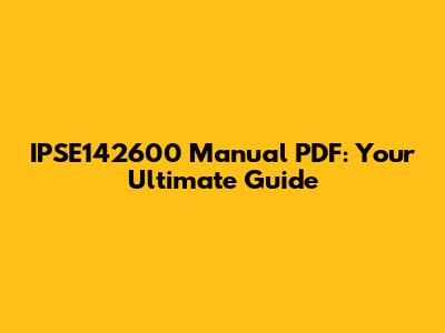 IPSE142600 Manual PDF: Your Ultimate Guide