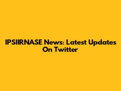 IPSIIRNASE News: Latest Updates On Twitter