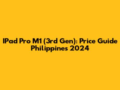 IPad Pro M1 (3rd Gen): Price Guide Philippines 2024