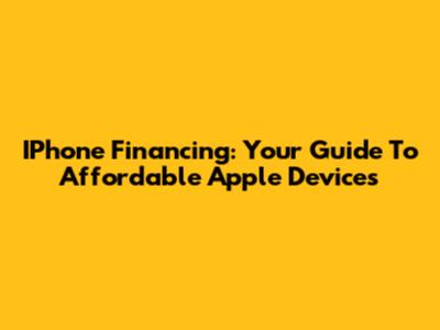 IPhone Financing: Your Guide To Affordable Apple Devices