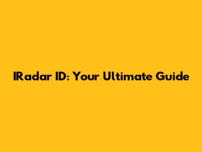 IRadar ID: Your Ultimate Guide