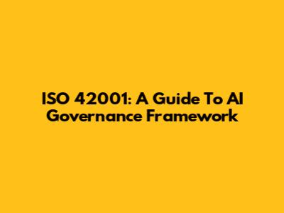 ISO 42001: A Guide To AI Governance Framework