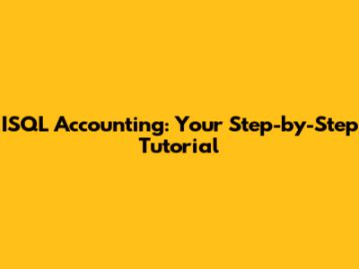 ISQL Accounting: Your Step-by-Step Tutorial