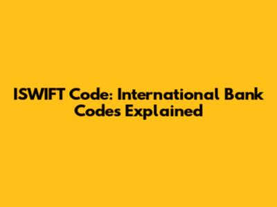 ISWIFT Code: International Bank Codes Explained