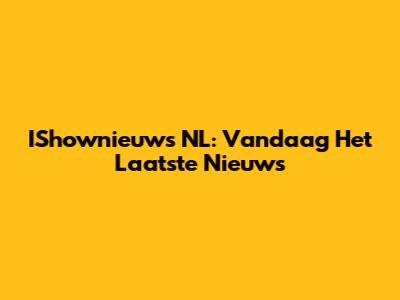 IShownieuws NL: Vandaag Het Laatste Nieuws