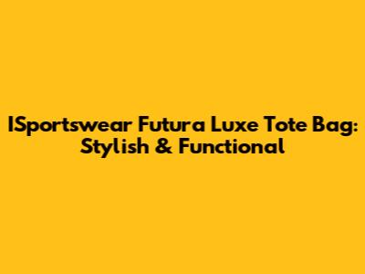 ISportswear Futura Luxe Tote Bag: Stylish & Functional